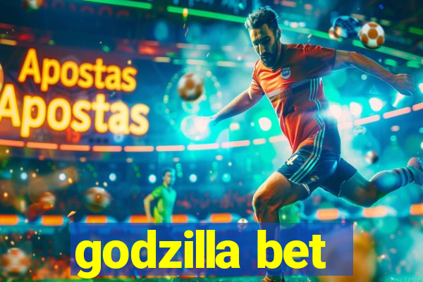 godzilla bet